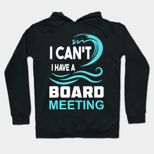 I Cant I Have A Board Meeting Hoodie